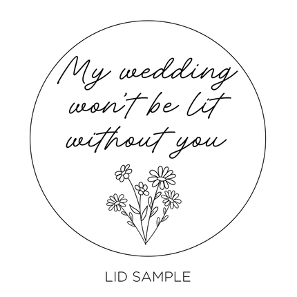 A sample of the wooden lid for the "Bridal Party Candle" by Custom Candles L.A. features the heartfelt message "My wedding won't be lit without you" along with an elegant floral design—making it the perfect wedding party gift.